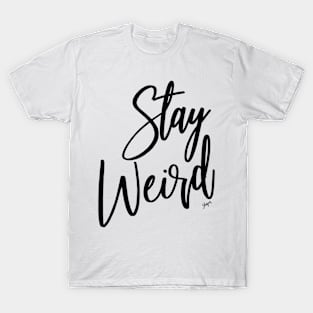 Stay Weird T-Shirt